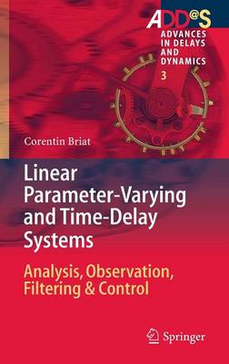 Linear Parameter-Varying and Time-Delay Systems: Analysis, Observation, Filtering & Control 2015 ed.