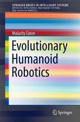 Evolutionary Humanoid Robotics 2015 ed.