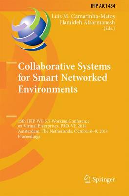 Collaborative Systems for Smart Networked Environments: 15th IFIP WG 5.5 Working Conference on Virtual Enterprises, PRO-VE 2014, Amsterdam, The Netherlands, October 6-8, 2014, Proceedings