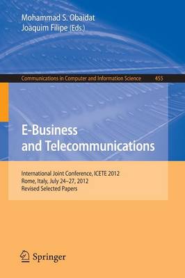 E-Business and Telecommunications: International Joint Conference, ICETE 2012, Rome, Italy, July 24--27, 2012,  Revised Selected Papers 2014 ed.