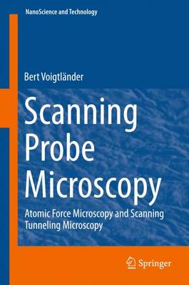 Scanning Probe Microscopy: Atomic Force Microscopy and Scanning Tunneling Microscopy 2015 ed.
