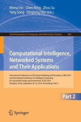 Computational Intelligence, Networked Systems and Their Applications: International Conference on Life System Modeling and Simulation, LSMS 2014  and International Conference on Intelligent Computing for Sustainable Energy and Environment, ICSEE 2014, Shanghai, China, September 2014, Proceedings, Part 2014 ed.