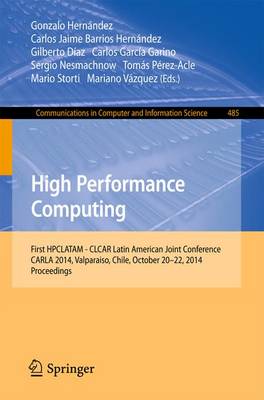 High Performance Computing: First HPCLATAM - CLCAR Latin American Joint Conference, CARLA 2014,  Valparaiso, Chile, October 20-22, 2014. Proceedings 2014 ed.