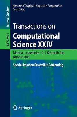 Transactions on Computational Science XXIV: Special Issue on Reversible Computing 2014 ed.