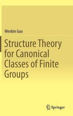 Structure Theory for Canonical Classes of Finite Groups 2015 ed.