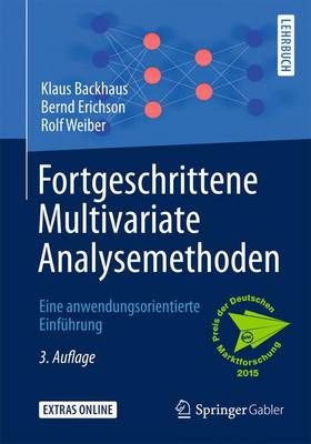 Fortgeschrittene Multivariate Analysemethoden: Eine anwendungsorientierte Einführung 3., überarb. u. aktualisierte Aufl. 2015