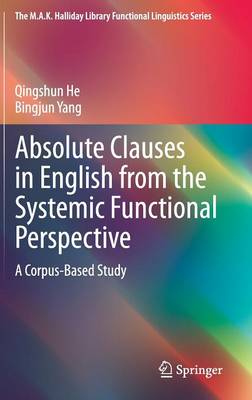 Absolute Clauses in English from the Systemic Functional Perspective: A Corpus-Based Study 2015 ed.