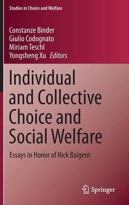 Individual and Collective Choice and Social Welfare: Essays in Honor of Nick Baigent 2015 ed.