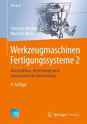 Werkzeugmaschinen Fertigungssysteme 2: Konstruktion, Berechnung und messtechnische Beurteilung 9. Aufl. 2017