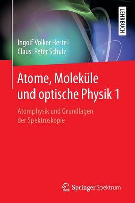 Atome, MolekÃ¼le und optische Physik 1: Atomphysik und Grundlagen der Spektroskopie