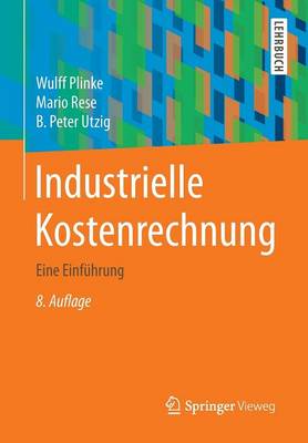 Industrielle Kostenrechnung: Eine Einführung 8th 8. Aufl. 2015 ed.