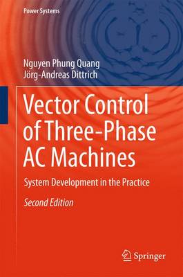 Vector Control of Three-Phase AC Machines: System Development in the Practice