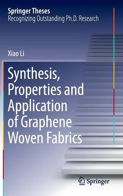 Synthesis, Properties and Application of Graphene Woven Fabrics 2015 ed.