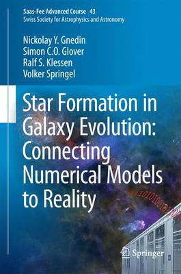 Star Formation in Galaxy Evolution: Connecting Numerical Models to Reality: Saas-Fee Advanced Course 43. Swiss Society for Astrophysics and Astronomy 1st ed. 2015