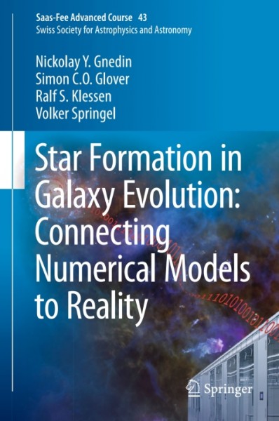 Star Formation in Galaxy Evolution: Connecting Numerical Models to Reality: Saas-Fee Advanced Course 43. Swiss Society for Astrophysics and Astronomy