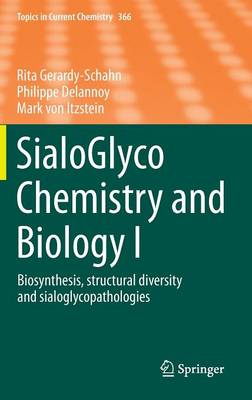 SialoGlyco Chemistry and Biology I: Biosynthesis, structural diversity and sialoglycopathologies 1st ed. 2015