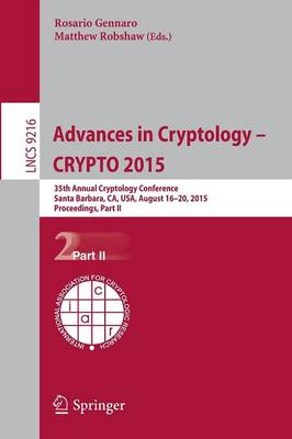 Advances in Cryptology -- CRYPTO 2015: 35th Annual Cryptology Conference, Santa Barbara, CA, USA, August 16-20,  2015, Proceedings, Part II 1st ed. 2015