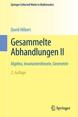 Gesammelte Abhandlungen II: Algebra, Invariantentheorie, Geometrie 2. Aufl. 1970, Reprint 2015 of the 2nd. edition 1970