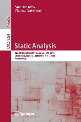 Static Analysis: 22nd International Symposium, SAS 2015, Saint-Malo, France, September 9-11,  2015, Proceedings 1st ed. 2015