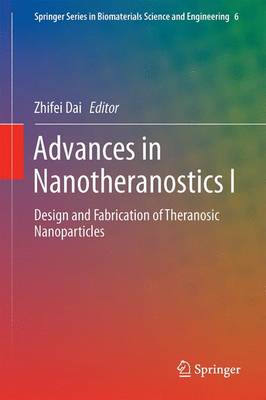 Advances in Nanotheranostics I: Design and Fabrication of Theranosic Nanoparticles 2016 ed.
