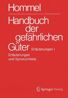 Handbuch Der Gefahrlichen Guter. Erlauterungen I: Allgemeine Erlauterungen, Anhange 1-8, Synonymliste 28th 28. Aufl. 2016 ed.