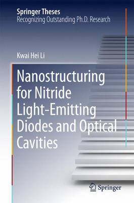Nanostructuring for Nitride Light-Emitting Diodes and Optical Cavities 2016 ed.