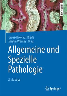 Allgemeine und Spezielle Pathologie 2., völlig. neu bearb. Aufl. 2017