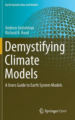 Demystifying Climate Models: A Users Guide to Earth System Models