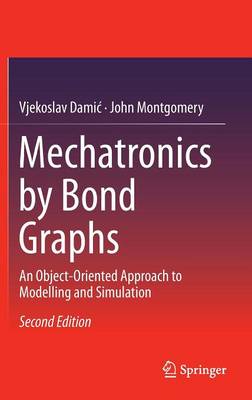 Mechatronics by Bond Graphs: An Object-Oriented Approach to Modelling and Simulation 2nd ed. 2015