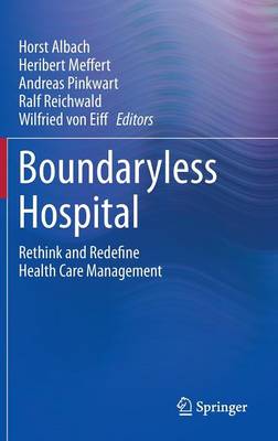 Boundaryless Hospital: Rethink and Redefine Health Care Management 1st ed. 2016
