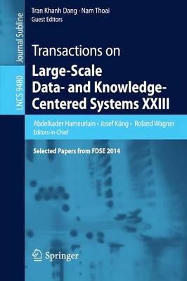 Transactions on Large-Scale Data- and Knowledge-Centered Systems XXIII: Selected Papers from FDSE 2014 1st ed. 2016