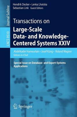 Transactions on Large-Scale Data- and Knowledge-Centered Systems XXIV: Special Issue on Database- and Expert-Systems Applications 1st ed. 2016