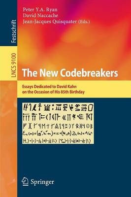 New Codebreakers: Essays Dedicated to David Kahn on the Occasion of His 85th Birthday 1st ed. 2016