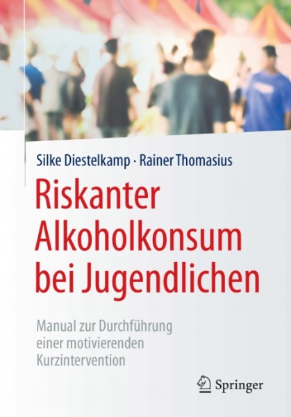 Riskanter Alkoholkonsum bei Jugendlichen: Manual zur Durchfuhrung einer motivierenden Kurzintervention