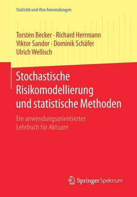 Stochastische Risikomodellierung und statistische Methoden: Ein anwendungsorientiertes Lehrbuch fur Aktuare