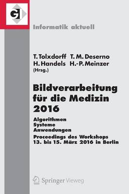 Bildverarbeitung fÃ¼r die Medizin 2016: Algorithmen - Systeme - Anwendungen. Proceedings des Workshops vom 13. bis 15. Marz 2016 in Berlin