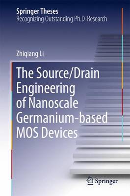 Source/Drain Engineering of Nanoscale Germanium-based MOS Devices 1st ed. 2016