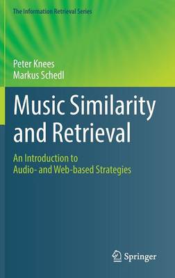 Music Similarity and Retrieval: An Introduction to Audio- and Web-based Strategies 1st ed. 2016