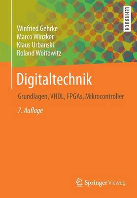 Digitaltechnik: Grundlagen, VHDL, FPGAs, Mikrocontroller