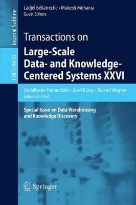 Transactions on Large-Scale Data- and Knowledge-Centered Systems XXVI: Special Issue on Data Warehousing and Knowledge Discovery 1st ed. 2016