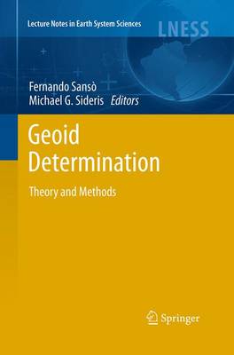 Geoid Determination: Theory and Methods Softcover reprint of the original 1st ed. 2013