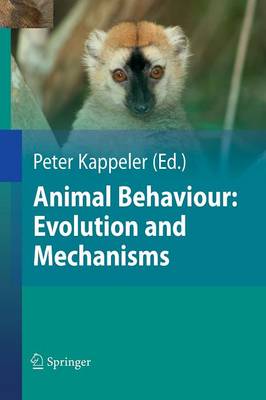 Animal Behaviour: Evolution and Mechanisms Softcover reprint of the original 1st ed. 2010