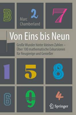 Von Eins bis Neun - Große Wunder hinter kleinen Zahlen: Über 100 mathematische Exkursionen für Neugierige und Genießer 1. Aufl. 2016 ed.