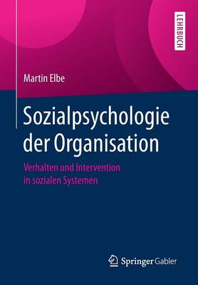Sozialpsychologie der Organisation: Verhalten und Intervention in sozialen Systemen 1. Aufl. 2016