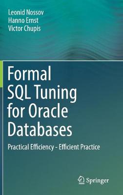 Formal SQL Tuning for Oracle Databases: Practical Efficiency - Efficient Practice 1st ed. 2016