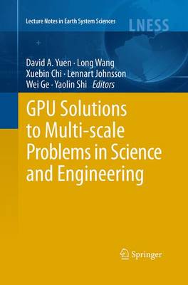 GPU Solutions to Multi-scale Problems in Science and Engineering Softcover reprint of the original 1st ed. 2013