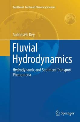 Fluvial Hydrodynamics: Hydrodynamic and Sediment Transport Phenomena Softcover reprint of the original 1st ed. 2014