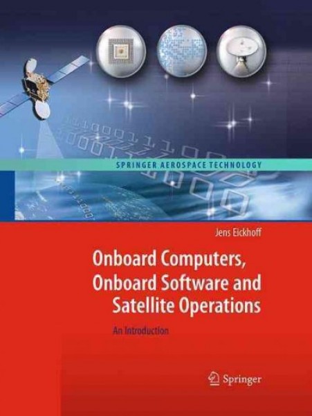 Onboard Computers, Onboard Software and Satellite Operations: An Introduction Softcover reprint of the original 1st ed. 2012