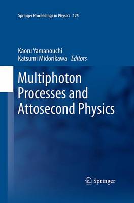 Multiphoton Processes and Attosecond Physics: Proceedings of the 12th International Conference on Multiphoton Processes  (ICOMP12) and the 3rd International Conference on Attosecond Physics (ATTO3) Softcover Reprint of the Original 1st 2012 ed.