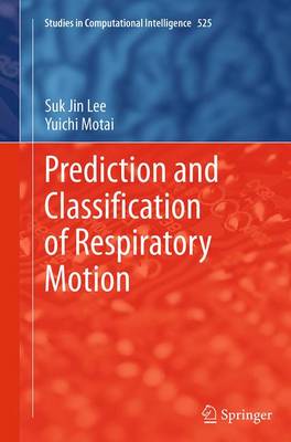 Prediction and Classification of Respiratory Motion Softcover reprint of the original 1st ed. 2014